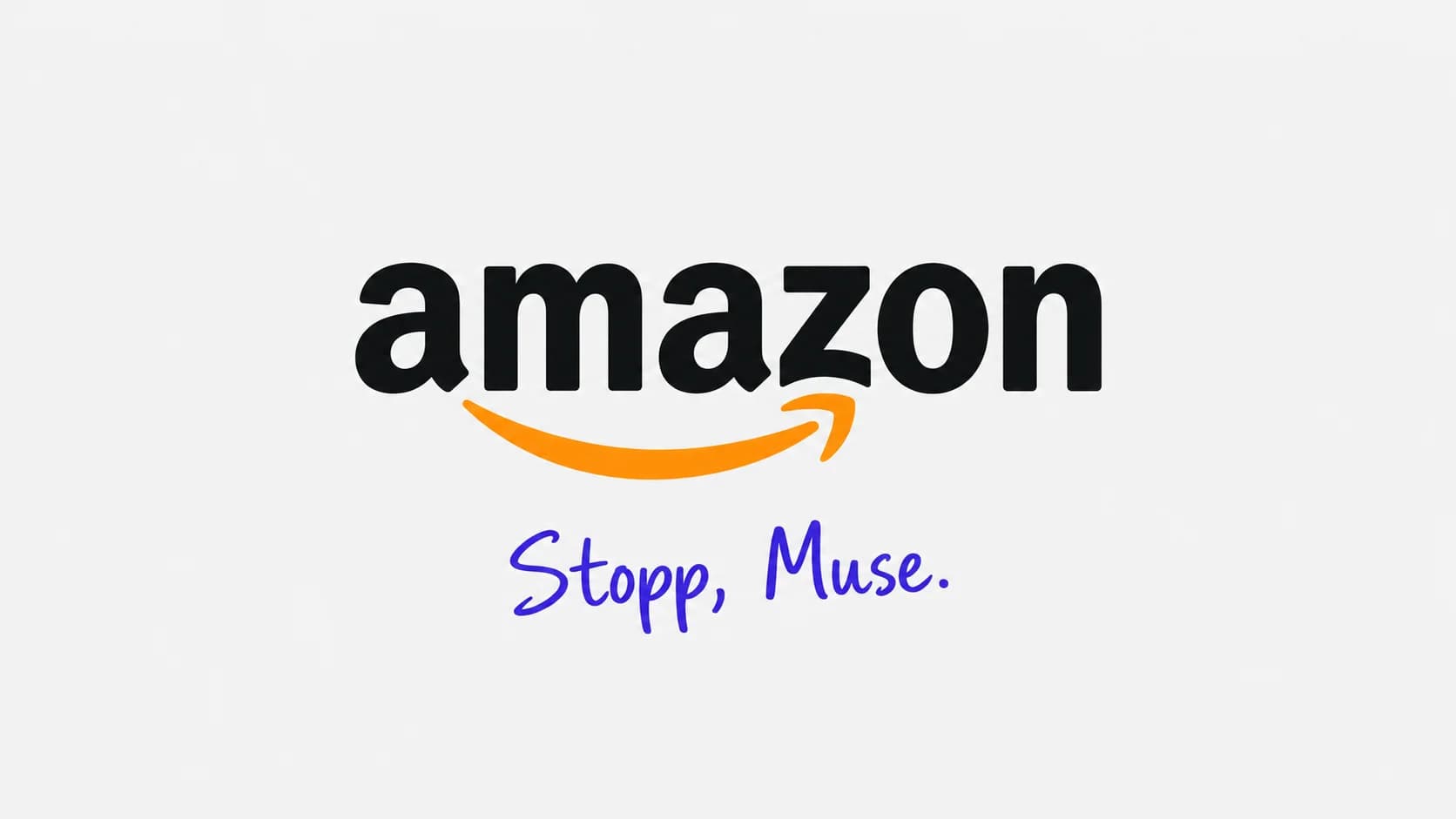 Amazons logotyp centrerad på ljusgrå bakgrund med den handskrivna blå texten ”Stopp, Muse.” under.